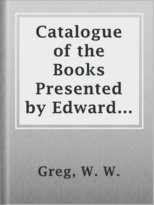 Title details for Catalogue of the Books Presented by Edward Capell to the Library of Trinity College in Cambridge by W. W. Greg - Available